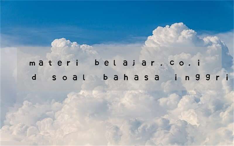 materi belajar.co.id soal bahasa inggris kelas 2 proprofs